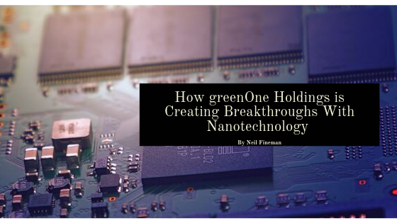 How greenOne Holdings is Creating Breakthroughs With Nanotechnology