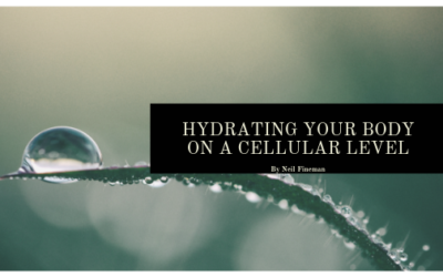 Hydrating Your Body on a Cellular Level